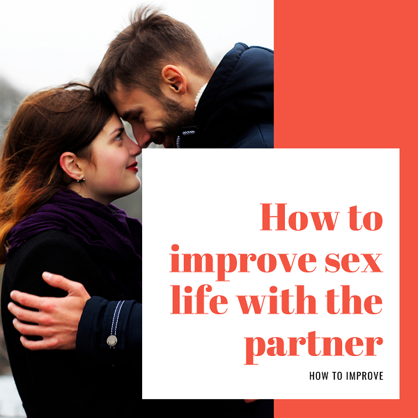 How to improve sex life with the partner